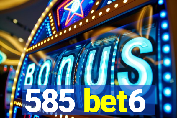 585 bet6